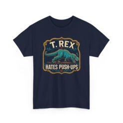 T. Rex Hates Pushups - Unisex T-Shirt – Funny Dinosaur - Gym Humor - Image 26