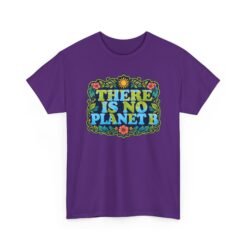There Is No Planet B - Unisex T-Shirt – Save the Earth - Because Mars Has Terrible Reviews! - Image 13