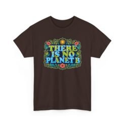 There Is No Planet B - Unisex T-Shirt – Save the Earth - Because Mars Has Terrible Reviews! - Image 10