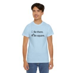 Be There or Be Square - Unisex T-Shirt – Funny Math Checkbox - Nerd Tee - Image 12