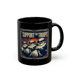 Support the Troops - Black Mug – Funny Space Trooper - Sci-Fi Gift