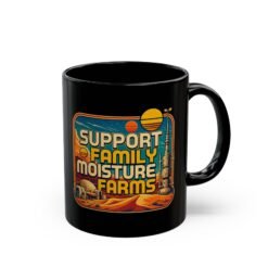 I Support Family Moisture Farms – Black Mug – Funny Tatooine Desert Farm