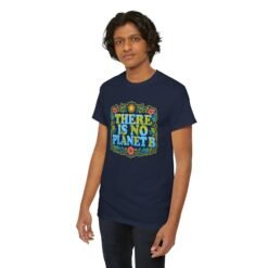 There Is No Planet B - Unisex T-Shirt – Save the Earth - Because Mars Has Terrible Reviews! - Image 6