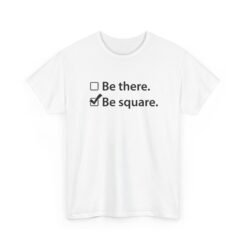 Be There or Be Square - Unisex T-Shirt – Funny Math Checkbox - Nerd Tee - Image 19
