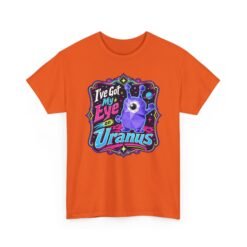 I've Got My Eye On Uranus - Unisex T-Shirt – One-Eyed Alien, Out-of-This-World Humor - Image 13