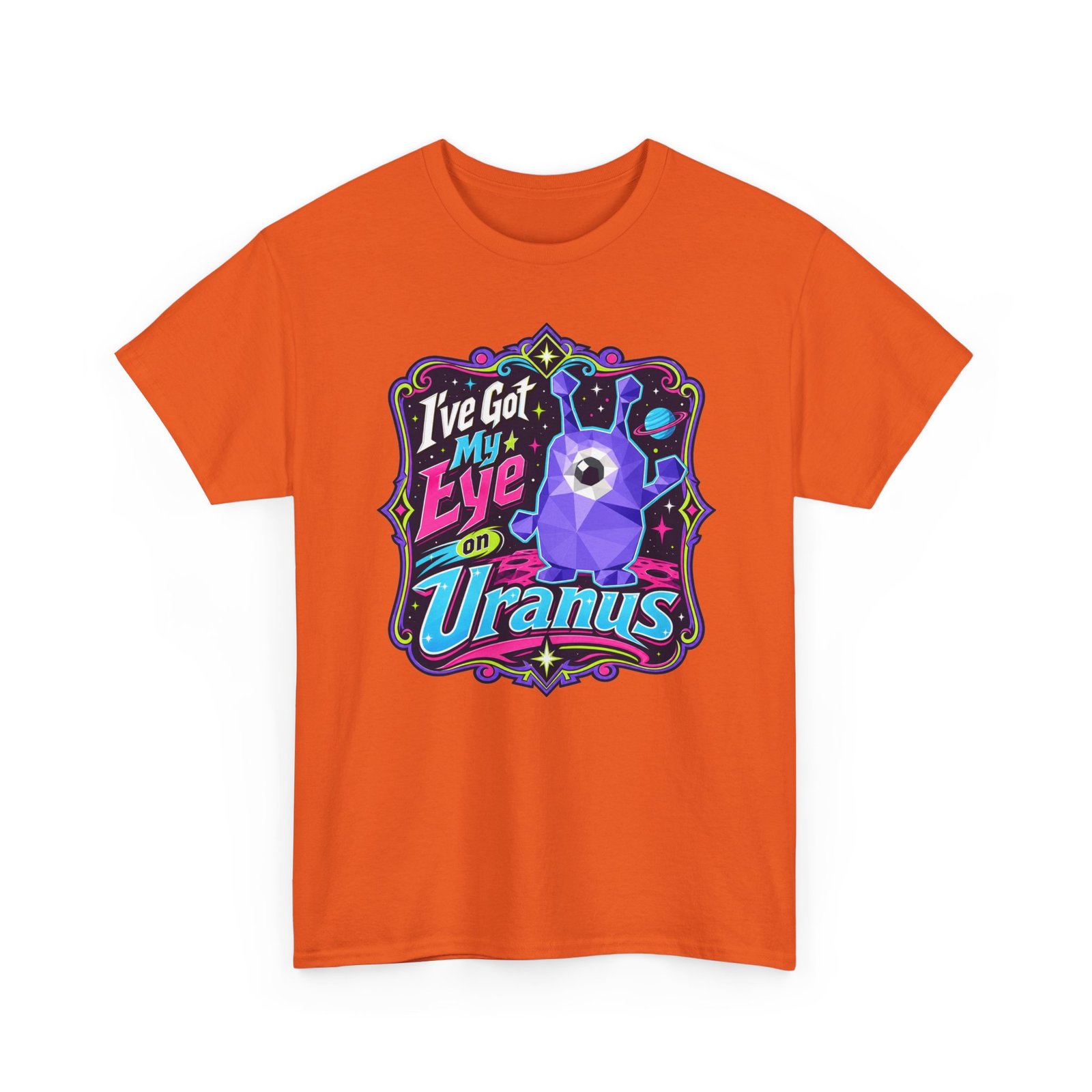 I've Got My Eye On Uranus - Unisex T-Shirt – One-Eyed Alien, Out-of-This-World Humor - Image 13