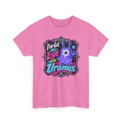 I've Got My Eye On Uranus - Unisex T-Shirt – One-Eyed Alien, Out-of-This-World Humor - Image 21
