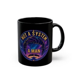 Not a System, A Man – Black Ceramic Mug – Galactic Swagger - Legendary Mustache