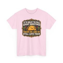 It's Okay to Fall Apart Sometimes - Unisex T-Shirt – Cute Taco - Inspirational - Image 25
