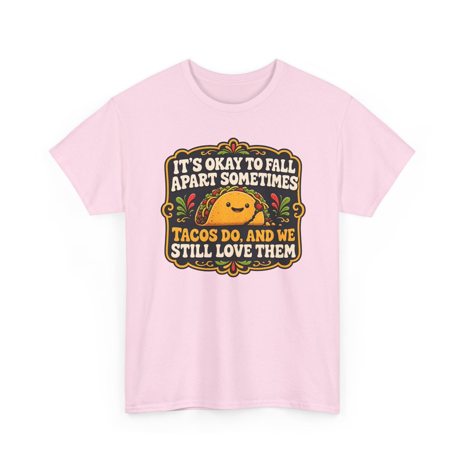 It's Okay to Fall Apart Sometimes - Unisex T-Shirt – Cute Taco - Inspirational - Image 25