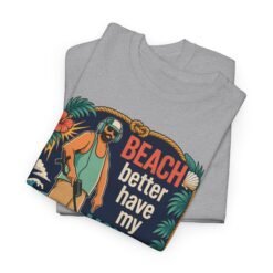 Beach Better Have My Money - Unisex T-Shirt – Treasure Hunting with Attitude - Image 3