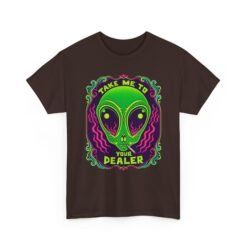 Take Me to Your Dealer - Unisex T-Shirt – Funny Alien Stoner Shirt - 420 Humor - UFO - Image 20