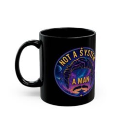 Alternative view of Not a System, A Man – Black Ceramic Mug – Galactic Swagger - Legendary Mustache
