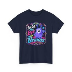 I've Got My Eye On Uranus - Unisex T-Shirt – One-Eyed Alien, Out-of-This-World Humor - Image 19