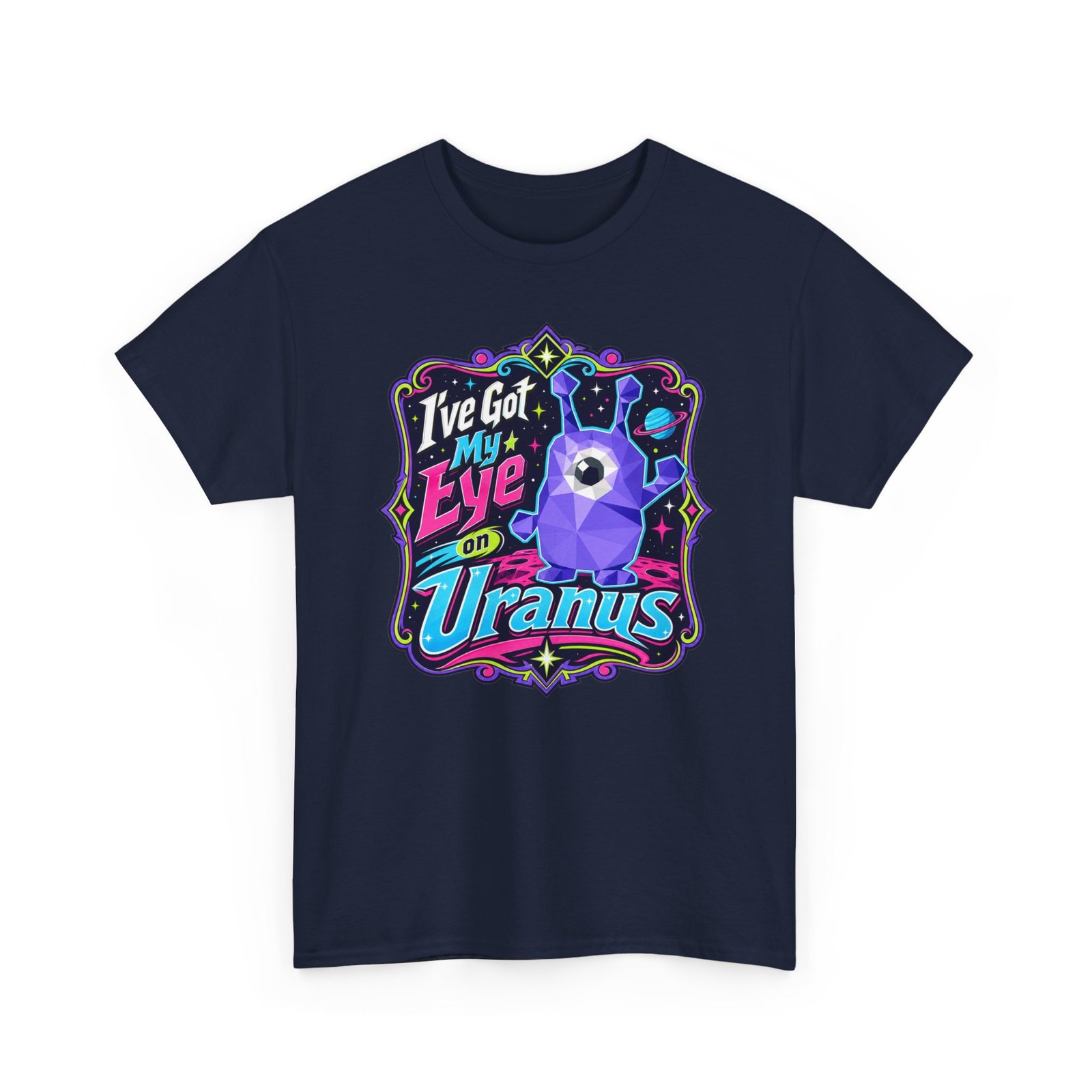 I've Got My Eye On Uranus - Unisex T-Shirt – One-Eyed Alien, Out-of-This-World Humor - Image 19