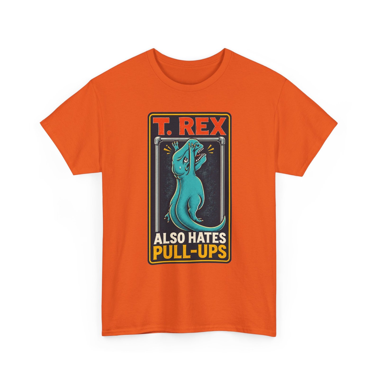 T. Rex Also Hates Pull-Ups - Unisex T-Shirt – The Struggle Is Real - Image 12