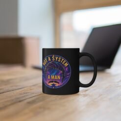 Not a System, A Man – Black Ceramic Mug – Galactic Swagger - Legendary Mustache - Image 4