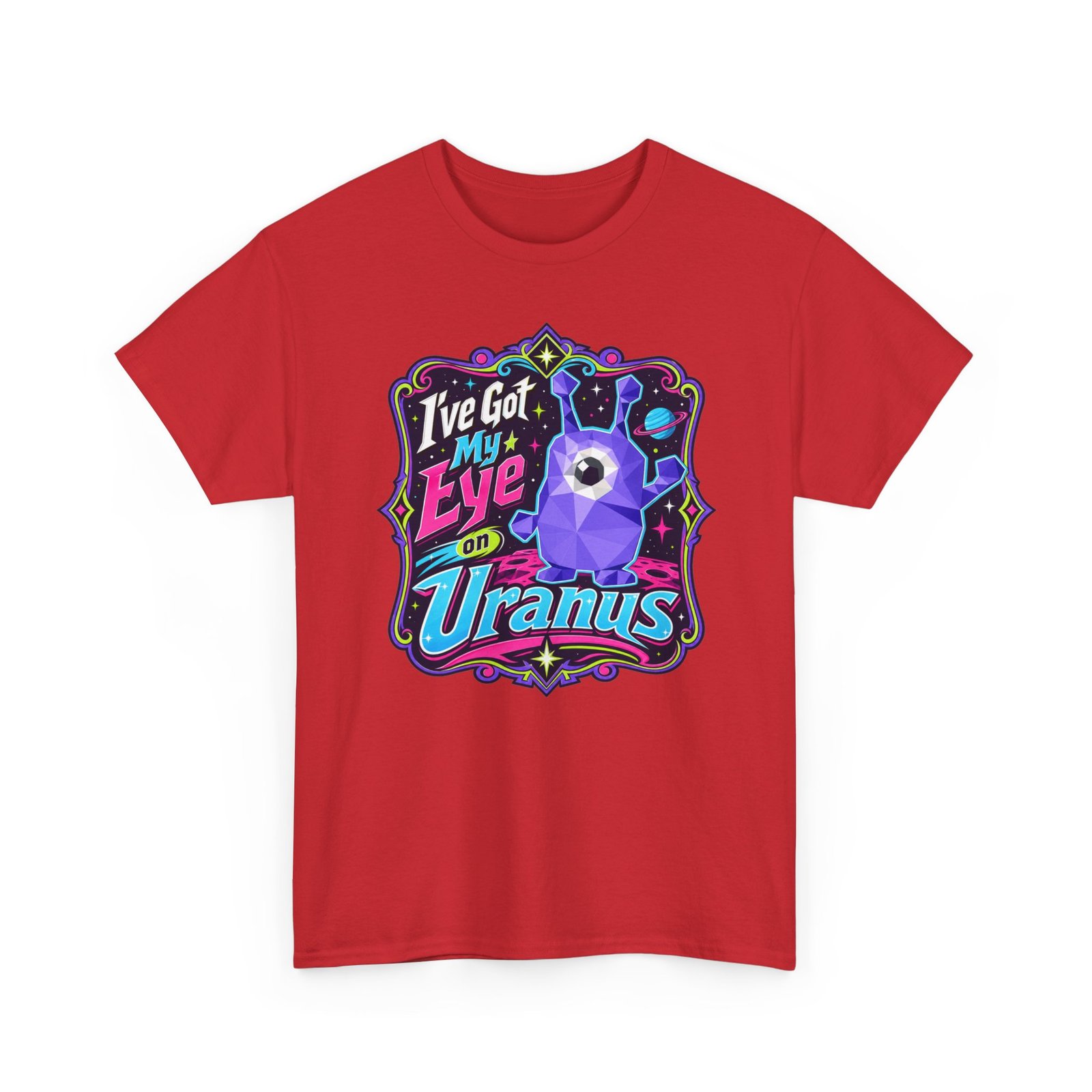 I've Got My Eye On Uranus - Unisex T-Shirt – One-Eyed Alien, Out-of-This-World Humor - Image 22