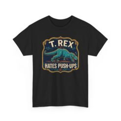 T. Rex Hates Pushups - Unisex T-Shirt – Funny Dinosaur - Gym Humor - Image 19