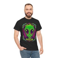 Take Me to Your Dealer - Unisex T-Shirt – Funny Alien Stoner Shirt - 420 Humor - UFO - Image 7
