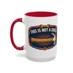 This Is Not A Drill - Color Accent Mug – Sip With a Side of Sarcasm - Image 16