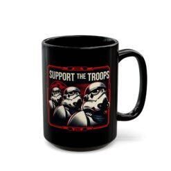 Support the Troops – Black Mug – Funny Space Trooper Sci-Fi Gift - Image 7