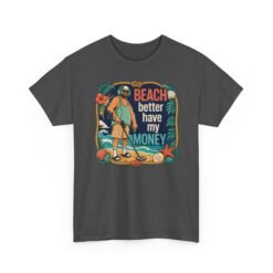 Beach Better Have My Money - Unisex T-Shirt – Treasure Hunting with Attitude - Image 25