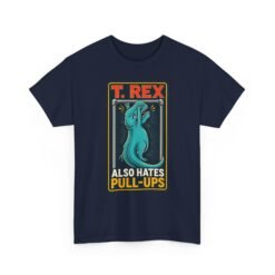 T. Rex Also Hates Pull-Ups - Unisex T-Shirt – The Struggle Is Real - Image 19