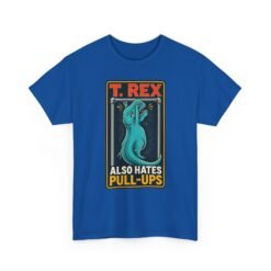 T. Rex Also Hates Pull-Ups - Unisex T-Shirt – The Struggle Is Real - Image 18