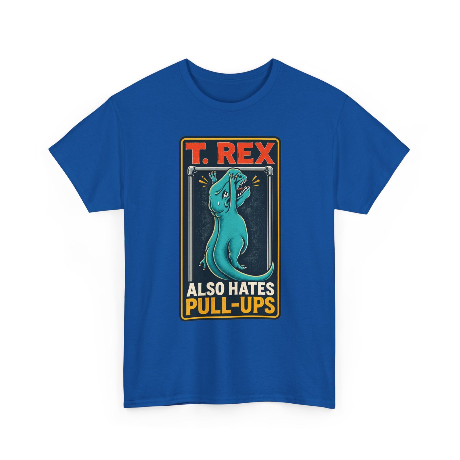 T. Rex Also Hates Pull-Ups - Unisex T-Shirt – The Struggle Is Real - Image 18