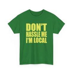 Don’t Hassle Me I’m Local - Unisex T-Shirt – Funny Local Pride - Retro Tee - Image 15
