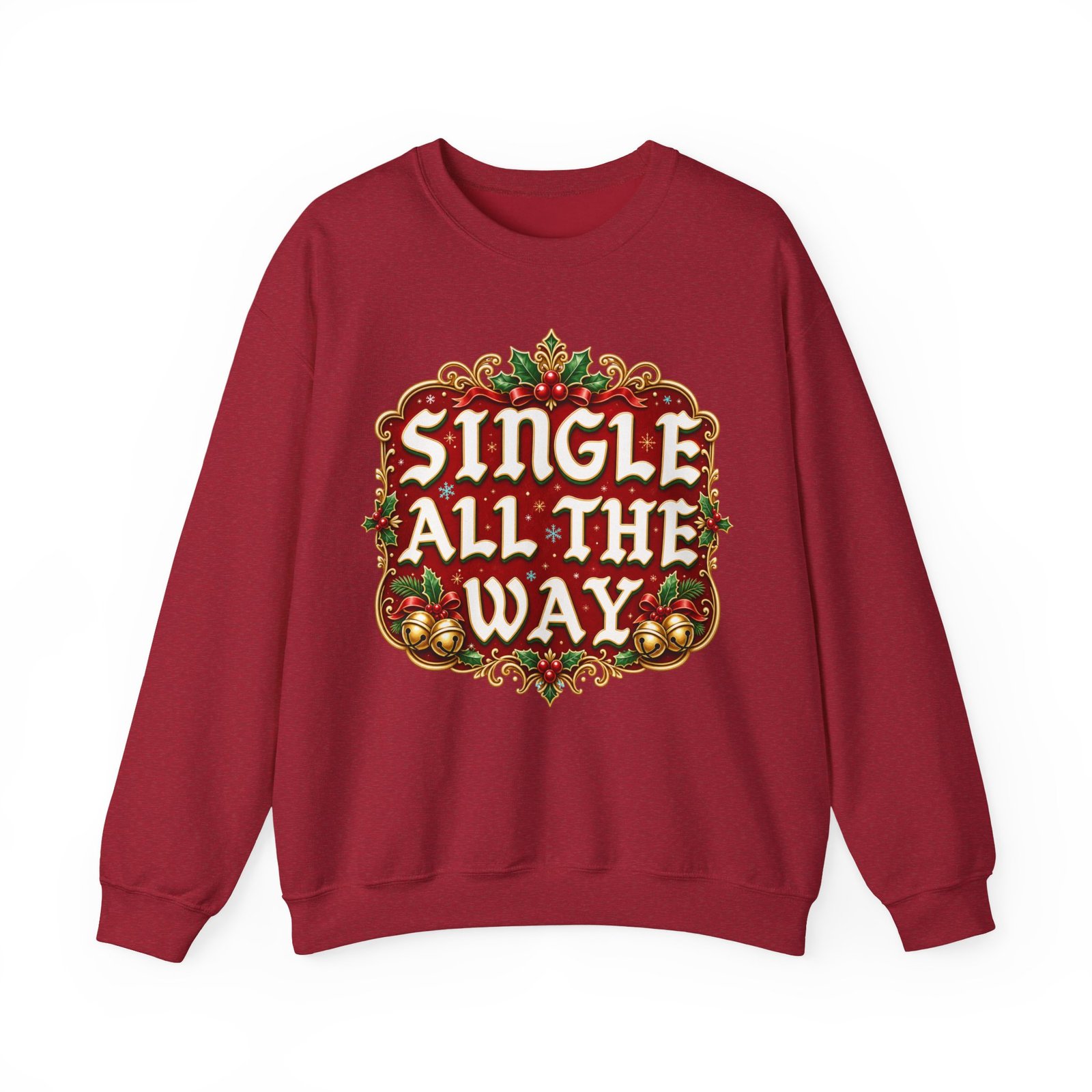 Single All The Way - Unisex Sweatshirt – Funny Single Christmas Holiday Pullover - Image 19