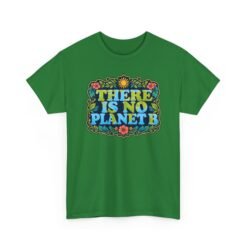 There Is No Planet B - Unisex T-Shirt – Save the Earth - Because Mars Has Terrible Reviews! - Image 20