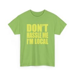 Don’t Hassle Me I’m Local - Unisex T-Shirt – Funny Local Pride - Retro Tee - Image 14