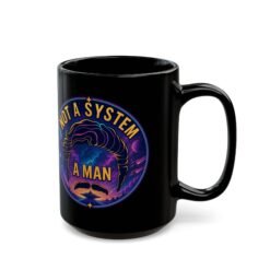 Not a System, A Man – Black Ceramic Mug – Galactic Swagger - Legendary Mustache - Image 5