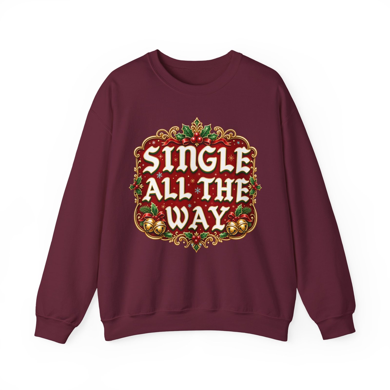Single All The Way - Unisex Sweatshirt – Funny Single Christmas Holiday Pullover - Image 11