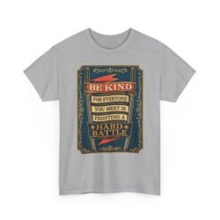 Be Kind, For Everyone You Meet Is Fighting a Hard Battle - Unisex T-Shirt – Wear a Little Compassion - Image 25
