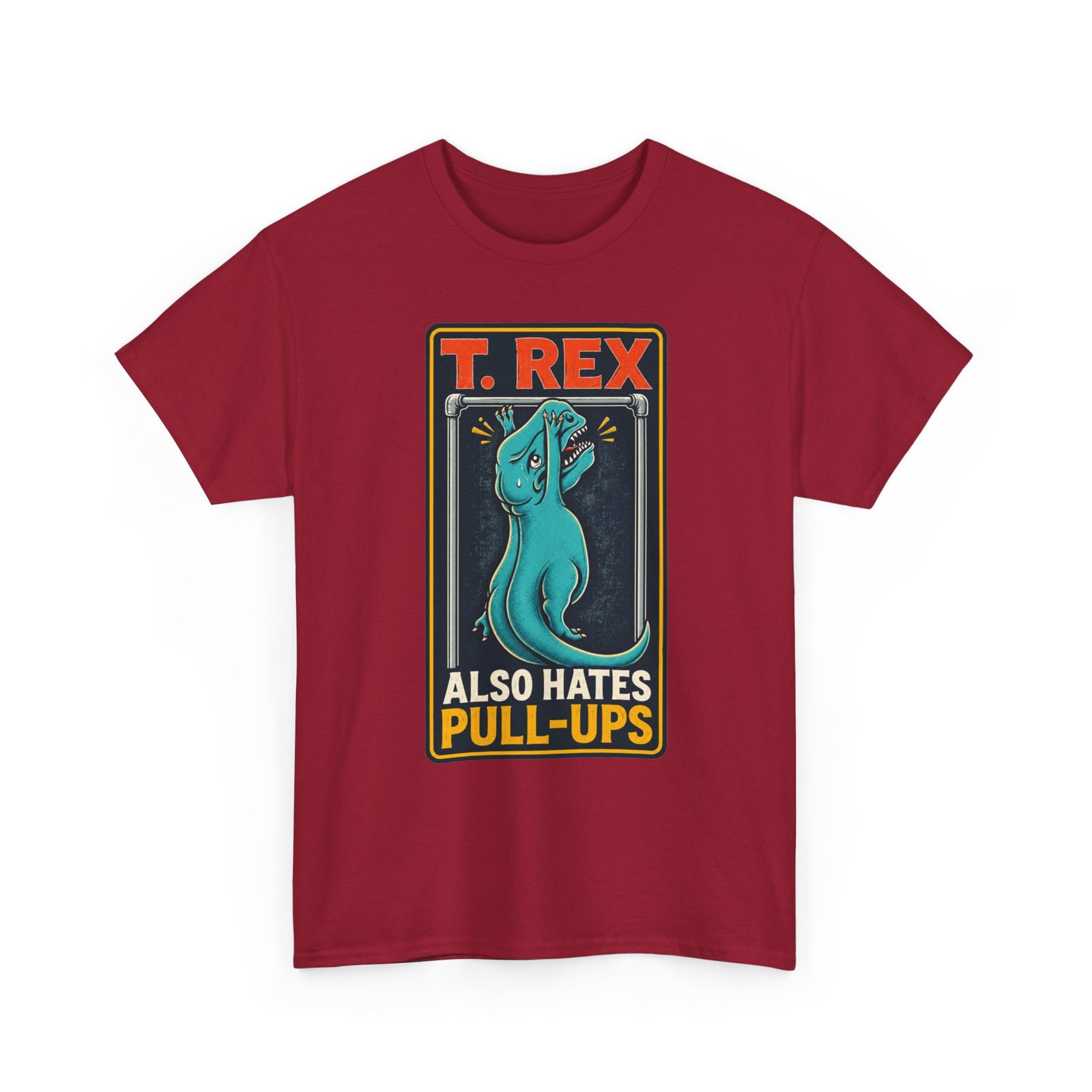 T. Rex Also Hates Pull-Ups - Unisex T-Shirt – The Struggle Is Real - Image 21