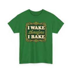 I Wake Therefore I Bake - Unisex T-Shirt – Morning Motivation, Elevated