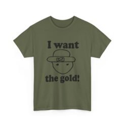 I Want The Gold! - Unisex T-Shirt – Crichton Leprechaun - Viral Meme - Image 13