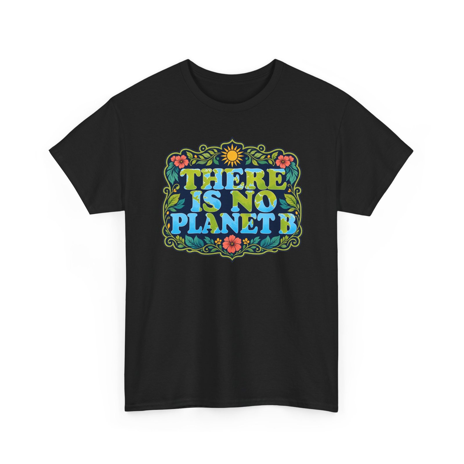 There Is No Planet B - Unisex T-Shirt – Save the Earth - Because Mars Has Terrible Reviews! - Image 17