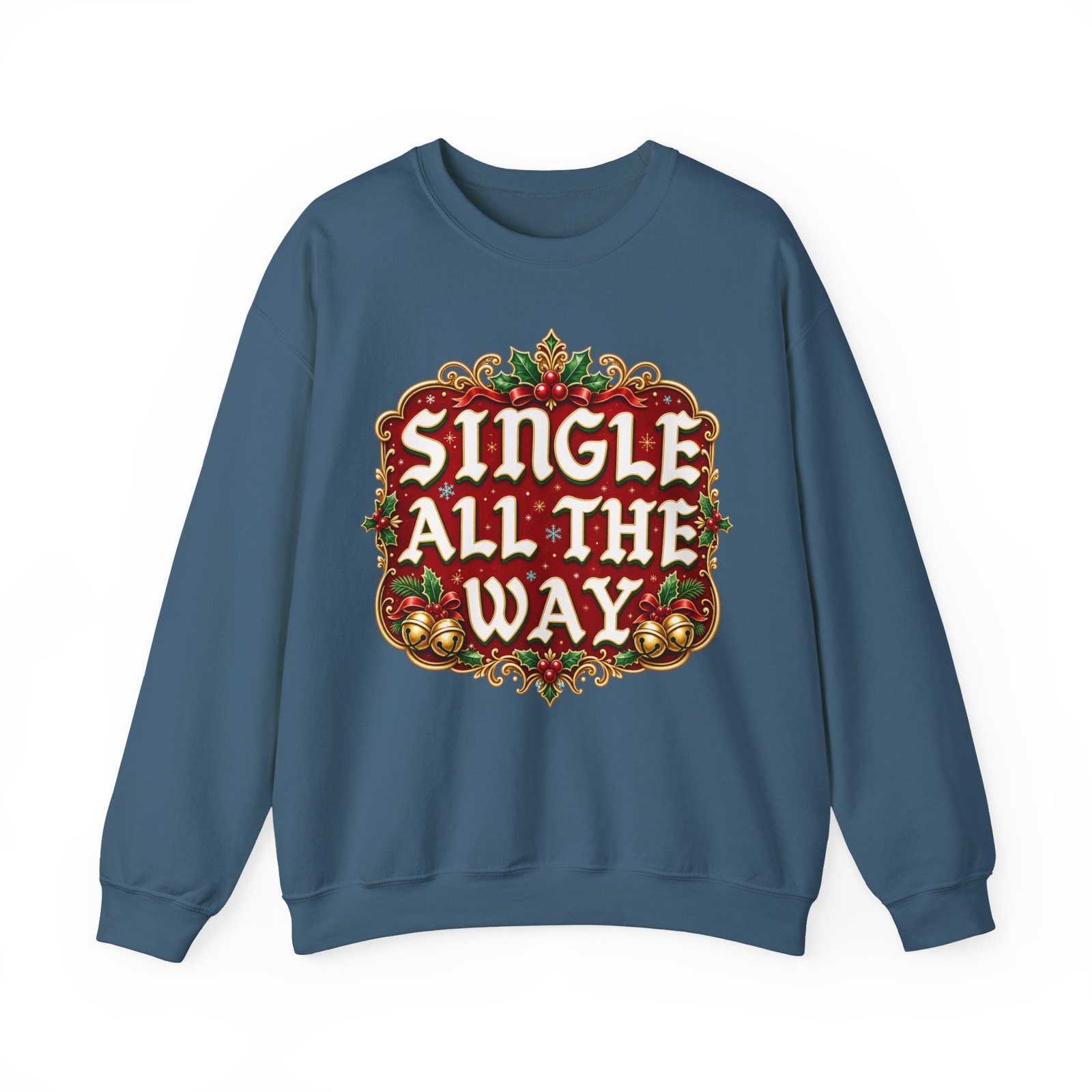 Single All The Way - Unisex Sweatshirt – Funny Single Christmas Holiday Pullover - Image 15