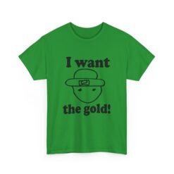 I Want The Gold! - Unisex T-Shirt – Crichton Leprechaun - Viral Meme - Image 15