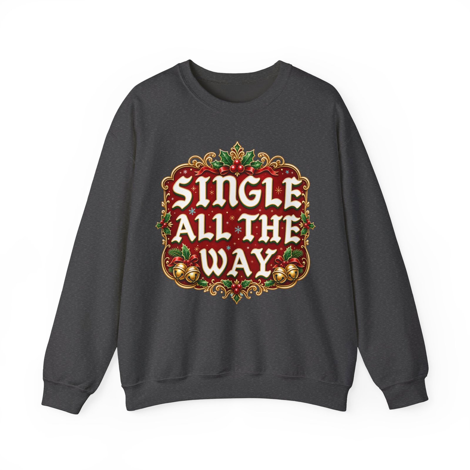Single All The Way - Unisex Sweatshirt – Funny Single Christmas Holiday Pullover - Image 13