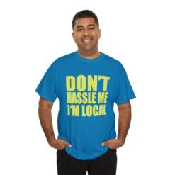 Don’t Hassle Me I’m Local - Unisex T-Shirt – Funny Local Pride - Retro Tee - Image 6