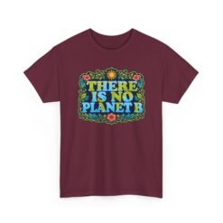 There Is No Planet B - Unisex T-Shirt – Save the Earth - Because Mars Has Terrible Reviews! - Image 12