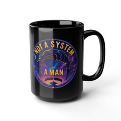 Not a System, A Man – Black Ceramic Mug – Galactic Swagger - Legendary Mustache - Image 8