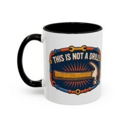 This Is Not A Drill - Color Accent Mug – Sip With a Side of Sarcasm - Image 4