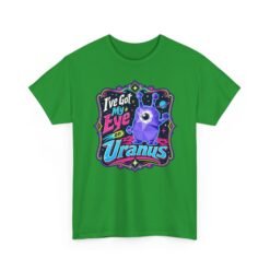 I've Got My Eye On Uranus - Unisex T-Shirt – One-Eyed Alien, Out-of-This-World Humor - Image 17