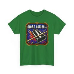 More Cowbell - Unisex T-Shirt – Because the Prescription is Always More - Image 15